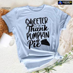 Sweeter Thank Pumpkin Pie T-Shirt