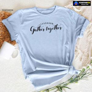 Gather Together Thanksgiving T-Shirt