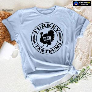 Turkey And Tantrums T-Shirt