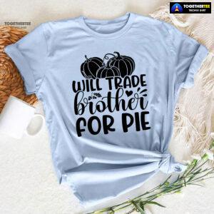 Will Trade Brother For Pie T-Shirt