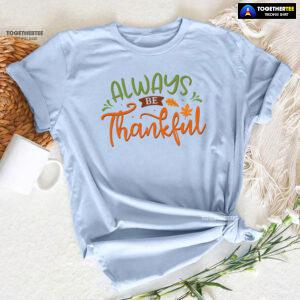 Always Be Thankful T-Shirt
