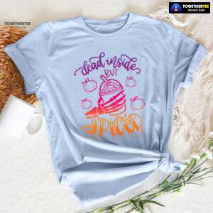 Dead Inside But Spiced T-Shirt