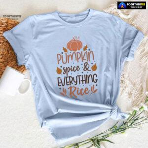 Pumpkin Spice & Every Thing Rice T-Shirt