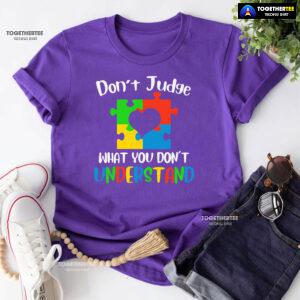 Don't Judge What You Don't Understand Autism T-Shirt