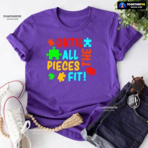 Until All The Pieces Fit Autism Awareness T-Shirt