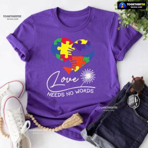Love Needs No Words Hands Hugging Heart Autism Awareness T-Shirt