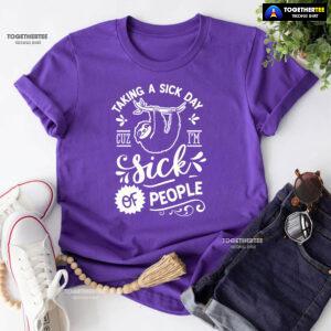 Taking A Sick Day Cuz I'm Sick Of People Sloth T-Shirt