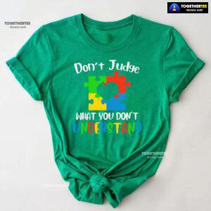 Don't Judge What You Don't Understand Autism T-Shirt