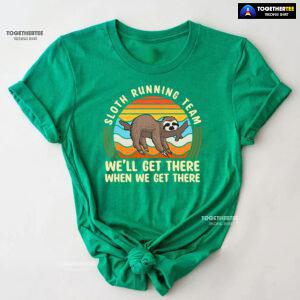 Sloth Running Team We’ll Get There When We Get There T-Shirt - Vintage Tee