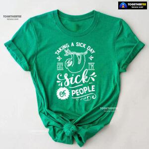 Taking A Sick Day Cuz I'm Sick Of People Sloth T-Shirt