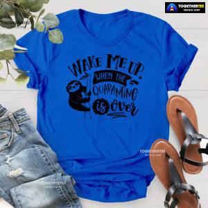 Wake Me Up When Quarantine Is Over Sloth T-Shirt