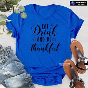 Eat Drink And Be Thankful Pumpkin T-Shirt