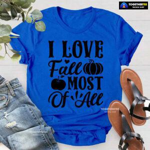 I Love Fall Most Of All T-Shirt