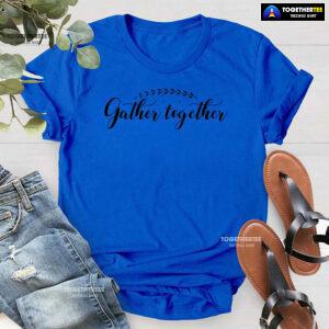 Gather Together Thanksgiving T-Shirt