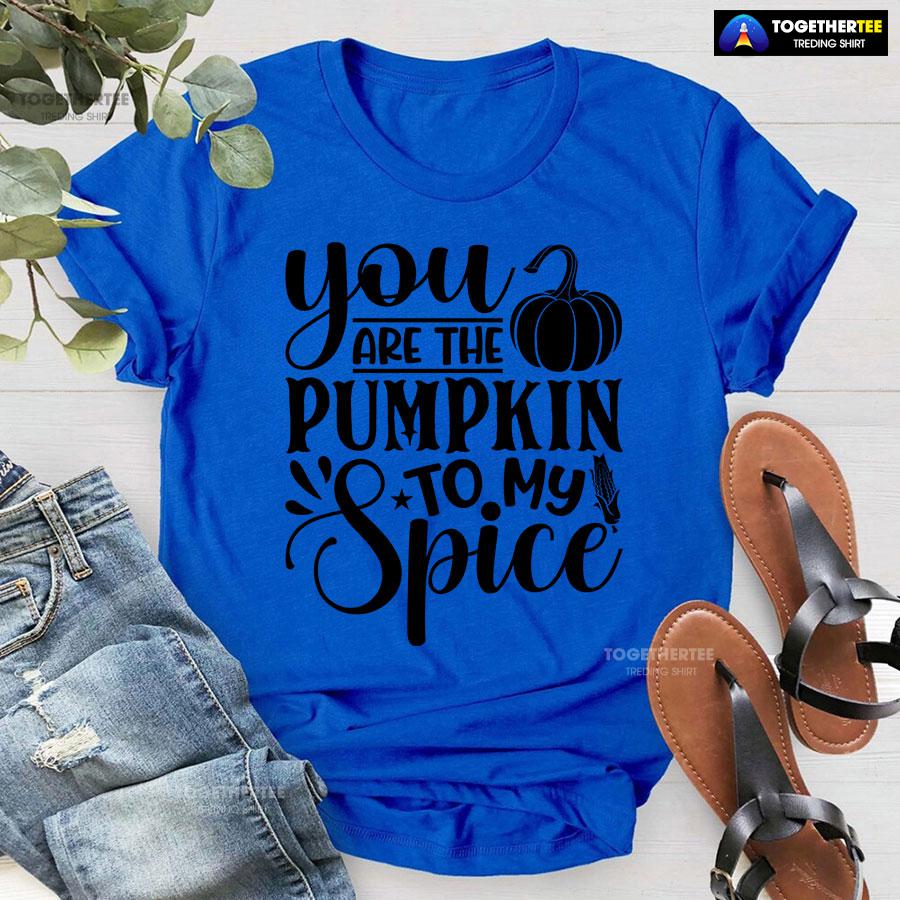 6-royal-tgvg231007pm313 You Are The Pumpkin To My Spice T-Shirt