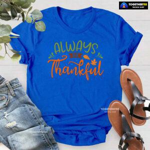 Always Be Thankful T-Shirt