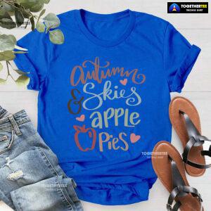 Autumn Skies & Apple Pies Thanksgiving T-Shirt