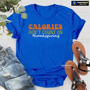 Calories Don't Count On Thanksgiving T-Shirt