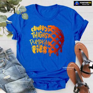Chubby Thighs Pumpkin Pies T-Shirt