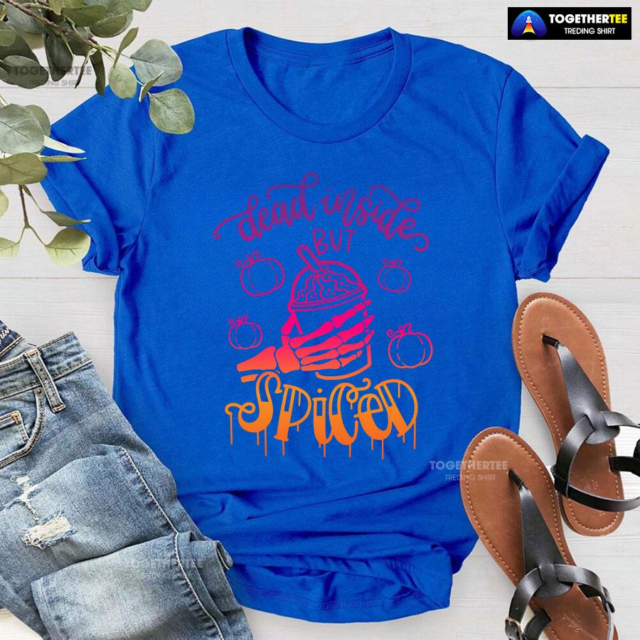 Dead Inside But Spiced T-Shirt