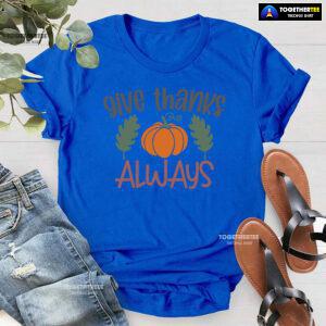 Give Thanks Always Pumpkin T-Shirt