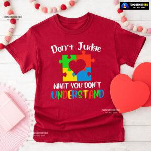 Don't Judge What You Don't Understand Autism T-Shirt