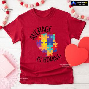 Average Is Boring Autism Awareness T-Shirt - Kids Tee