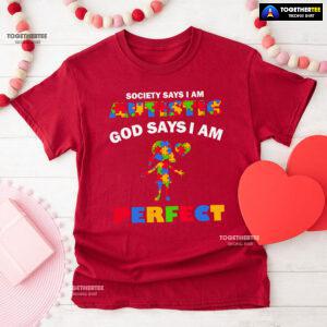Society Says I Am Autistic God Says I Am Perfect Autism Baby Girl T-Shirt