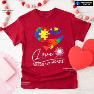 Love Needs No Words Hands Hugging Heart Autism Awareness T-Shirt