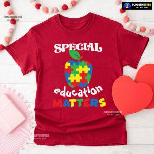 Special Education Matters Apple Teacher Autism Awareness T-Shirt
