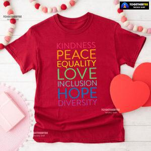 Kindness Peace Equality Love Inclusion Hope Diversity T-Shirt