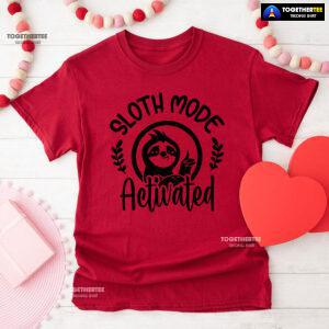 Sloth Mode Activated T-Shirt