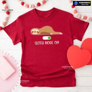 Sloth Mode On T-Shirt