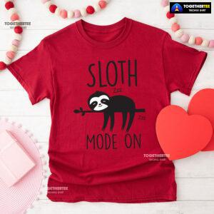 Sloth Mode On T-Shirt
