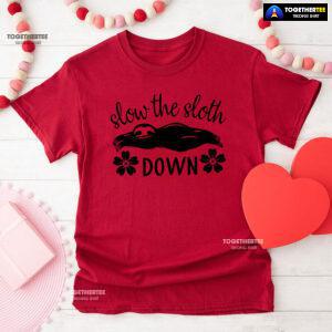 Slow The Sloth Down T-Shirt - Floral Tee