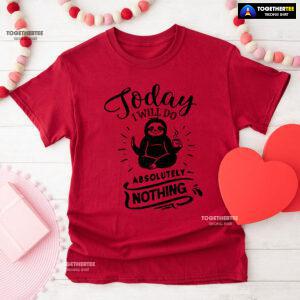 Today I Will Do Absolutely Nothing Sloth T-Shirt