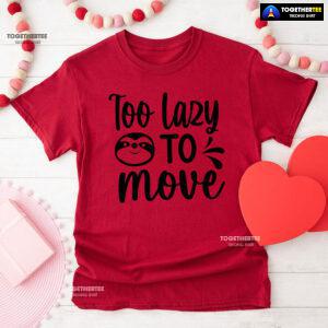 Too Lazy To Move Sloth T-Shirt - White Tee