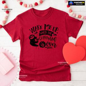 Wake Me Up When Quarantine Is Over Sloth T-Shirt