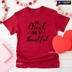 Eat Drink And Be Thankful Pumpkin T-Shirt