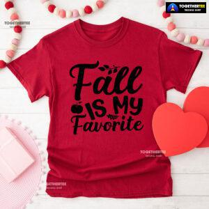 Fall Is My Favorite T-Shirt