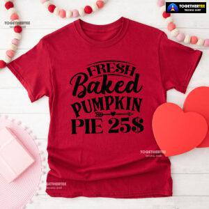 Fresh Baked Pumpkin Pie $25 T-Shirt