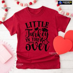 Little Turkey In The Oven T-Shirt