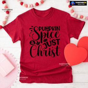 Pumpkin Spice & Just Christ T-Shirt