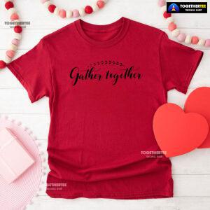 Gather Together Thanksgiving T-Shirt