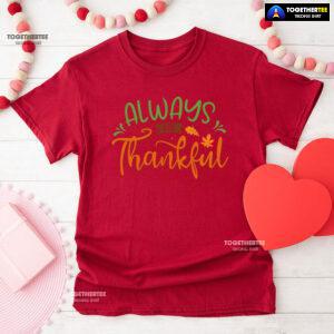 Always Be Thankful T-Shirt