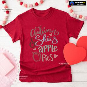 Autumn Skies & Apple Pies Thanksgiving T-Shirt