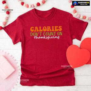 Calories Don't Count On Thanksgiving T-Shirt