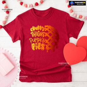 Chubby Thighs Pumpkin Pies T-Shirt