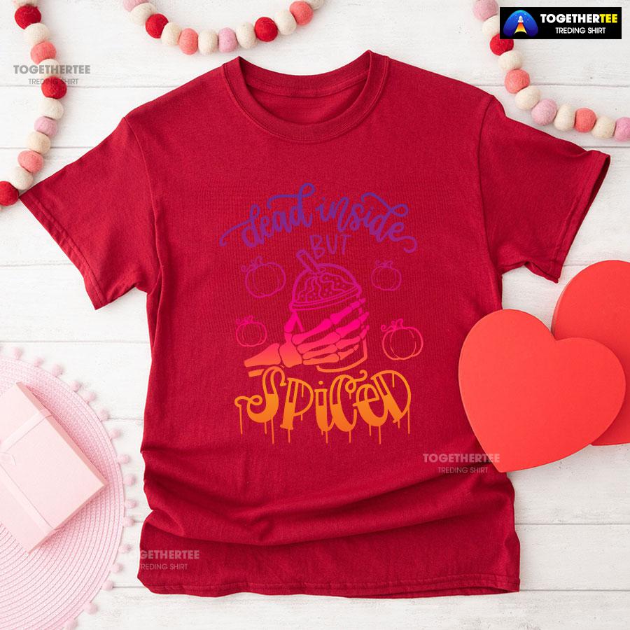 Dead Inside But Spiced T-Shirt