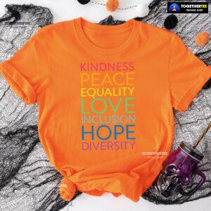 Kindness Peace Equality Love Inclusion Hope Diversity T-Shirt